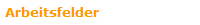 Arbeitsfelder