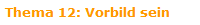 Thema 12: Vorbild sein