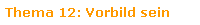 Thema 12: Vorbild sein