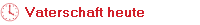 Vaterschaft heute